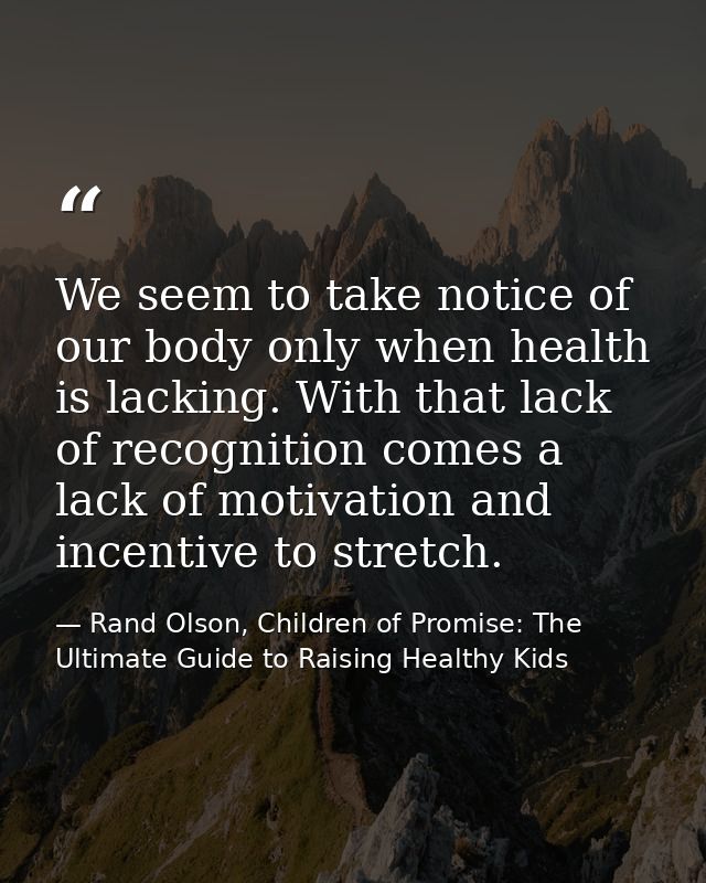 We seem to take notice of our body only when health is lacking. With that lack of recognition comes a lack of motivation — Rand Olson, Children of Promise: The Ultimate Guide to Raising Healthy Kids