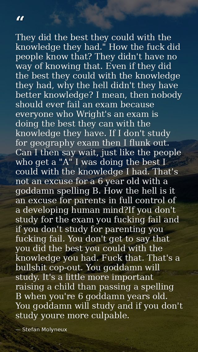 They did the best they could with the knowledge they had." How the fuck did people know that? They didn't have no way of — Stefan Molyneux