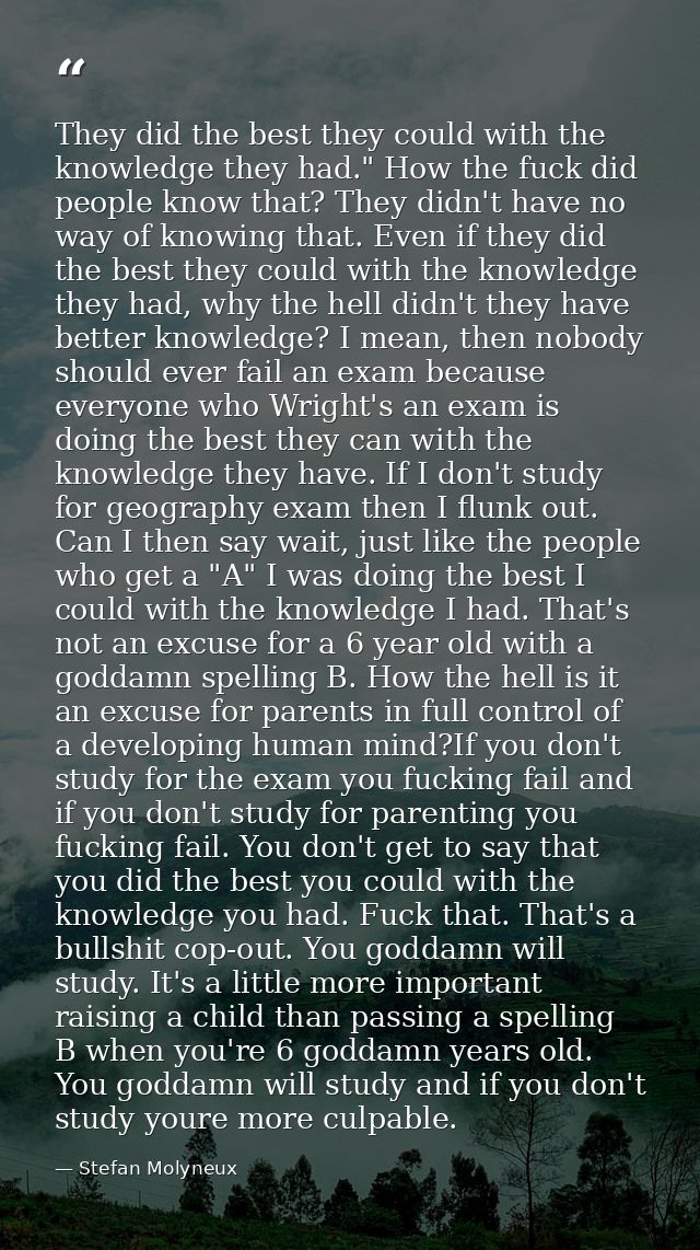 They did the best they could with the knowledge they had." How the fuck did people know that? They didn't have no way of — Stefan Molyneux