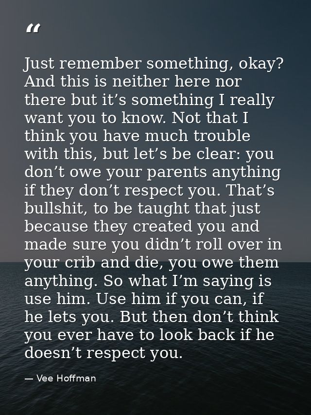 Just remember something, okay? And this is neither here nor there but it’s something I really want you to know. Not that — Vee Hoffman