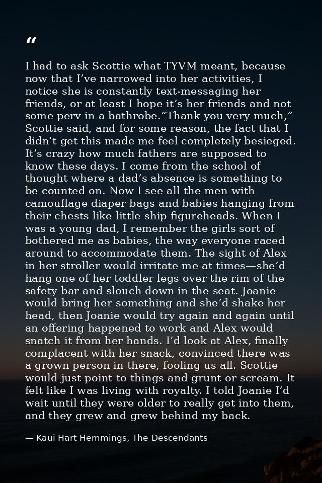 I had to ask Scottie what TYVM meant, because now that I’ve narrowed into her activities, I notice she is constantly tex — Kaui Hart Hemmings, The Descendants