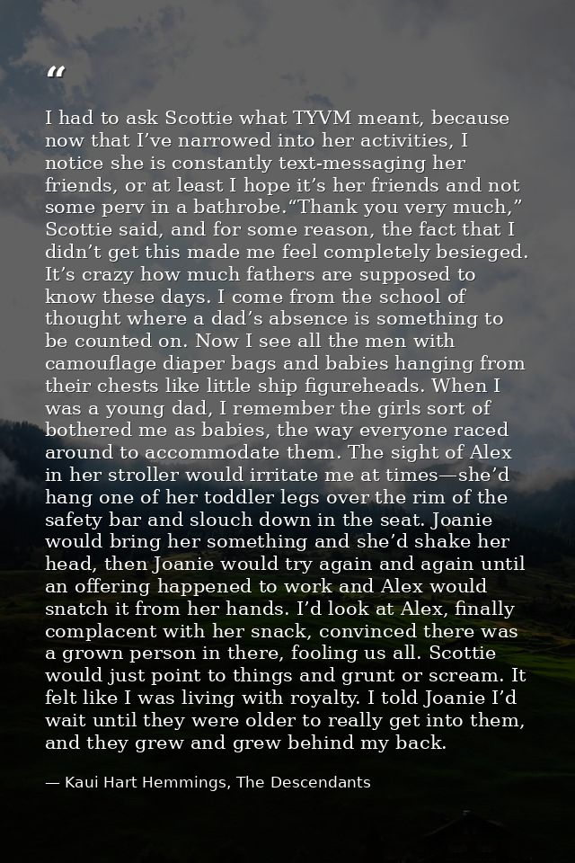 I had to ask Scottie what TYVM meant, because now that I’ve narrowed into her activities, I notice she is constantly tex — Kaui Hart Hemmings, The Descendants