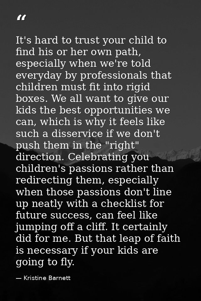 It's hard to trust your child to find his or her own path, especially when we're told everyday by professionals that chi — Kristine Barnett