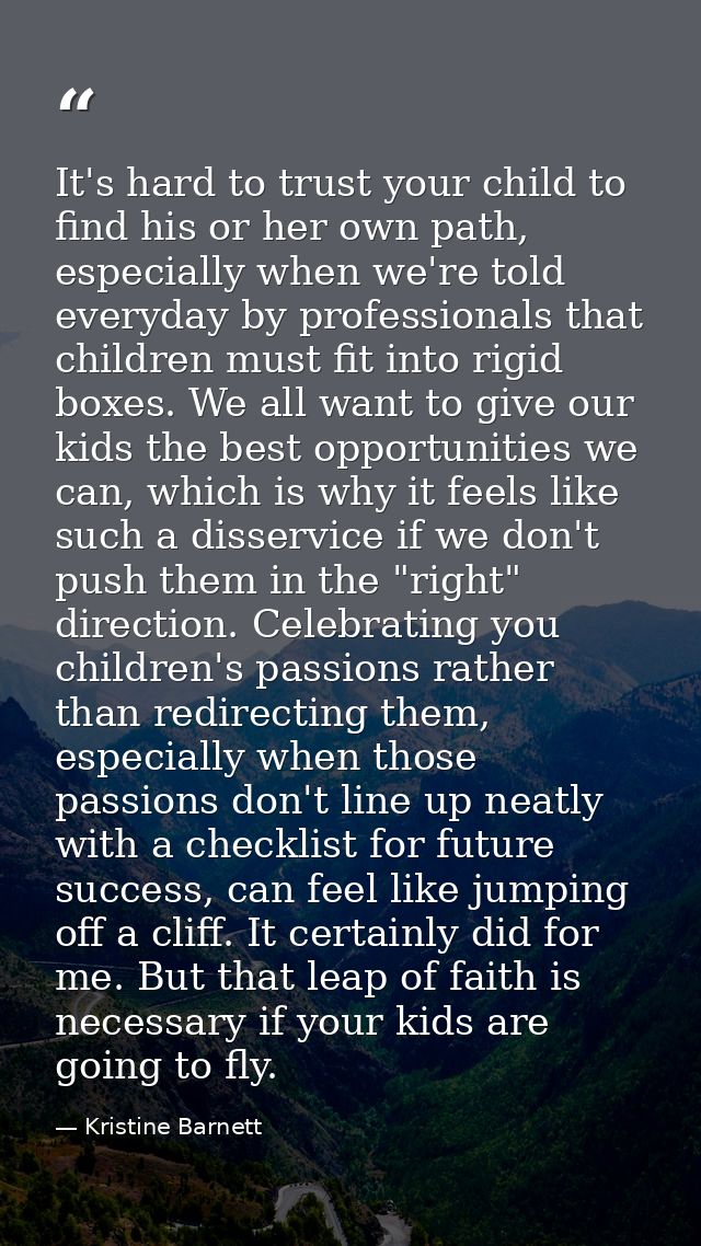 It's hard to trust your child to find his or her own path, especially when we're told everyday by professionals that chi — Kristine Barnett