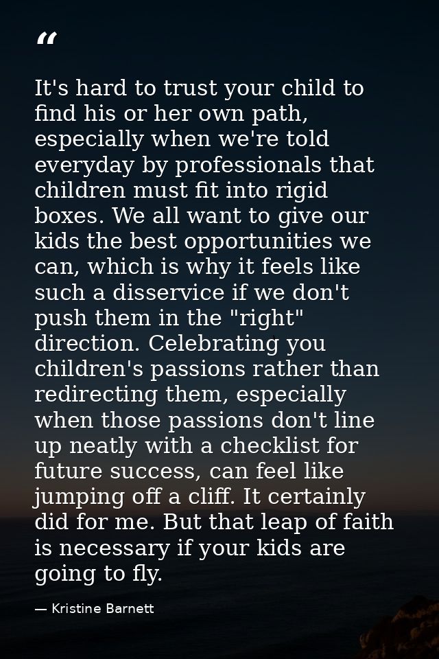 It's hard to trust your child to find his or her own path, especially when we're told everyday by professionals that chi — Kristine Barnett