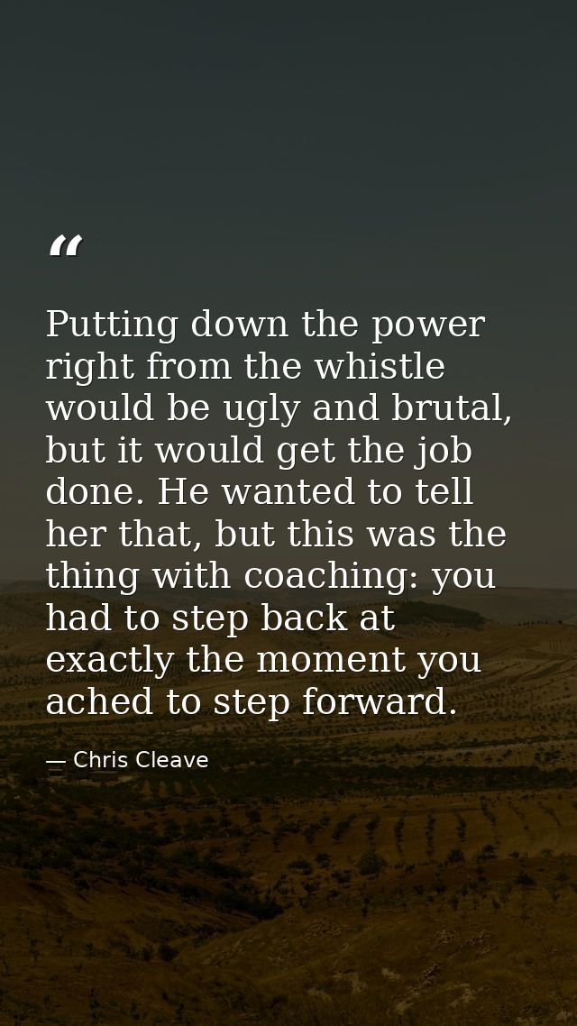 Putting down the power right from the whistle would be ugly and brutal, but it would get the job done. He wanted to tell — Chris Cleave