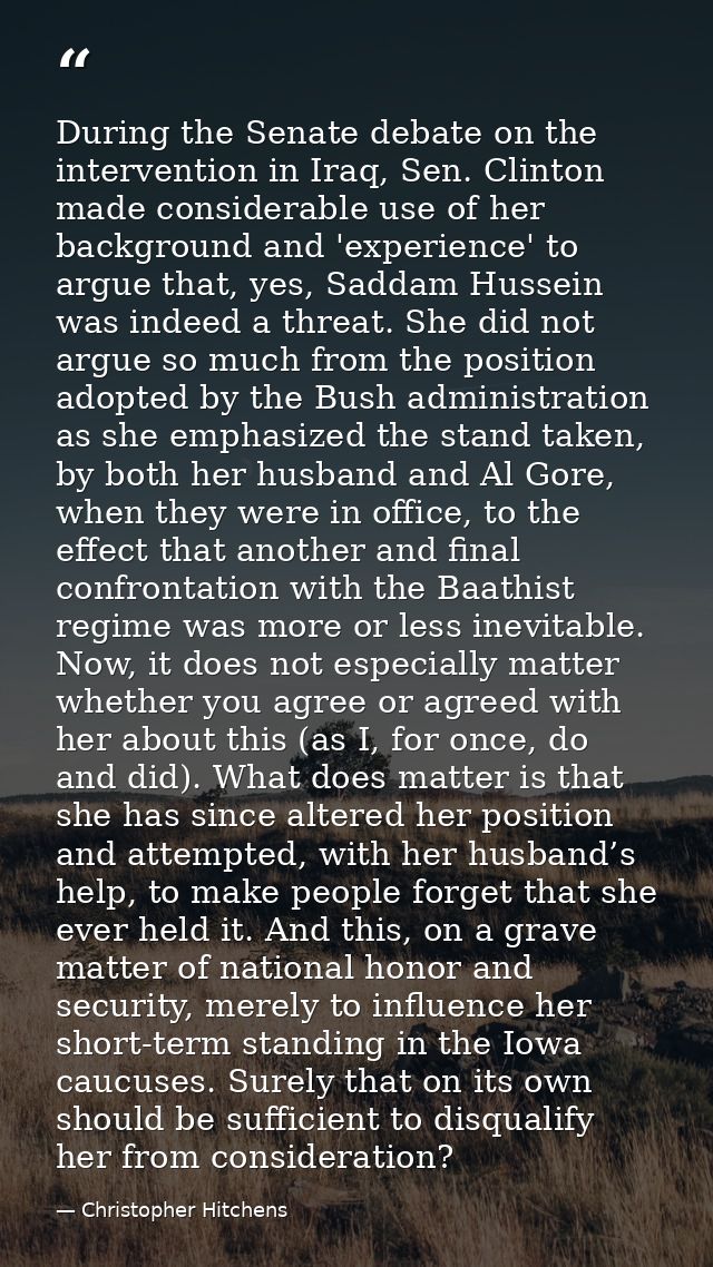 During the Senate debate on the intervention in Iraq, Sen. Clinton made considerable use of her background and 'experien — Christopher Hitchens