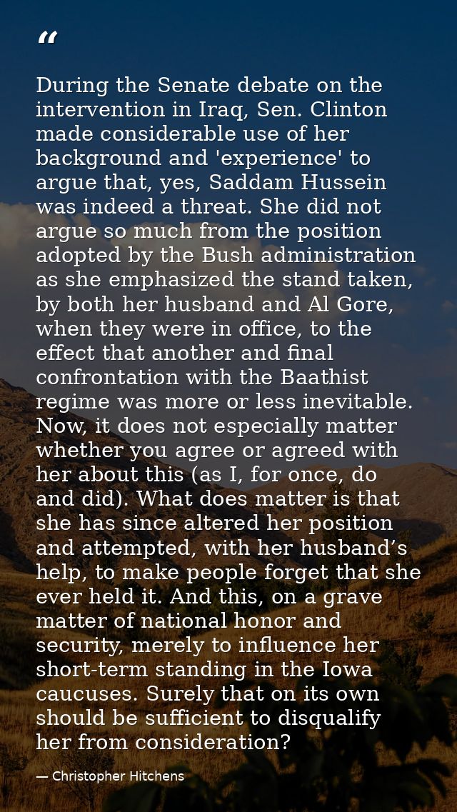 During the Senate debate on the intervention in Iraq, Sen. Clinton made considerable use of her background and 'experien — Christopher Hitchens