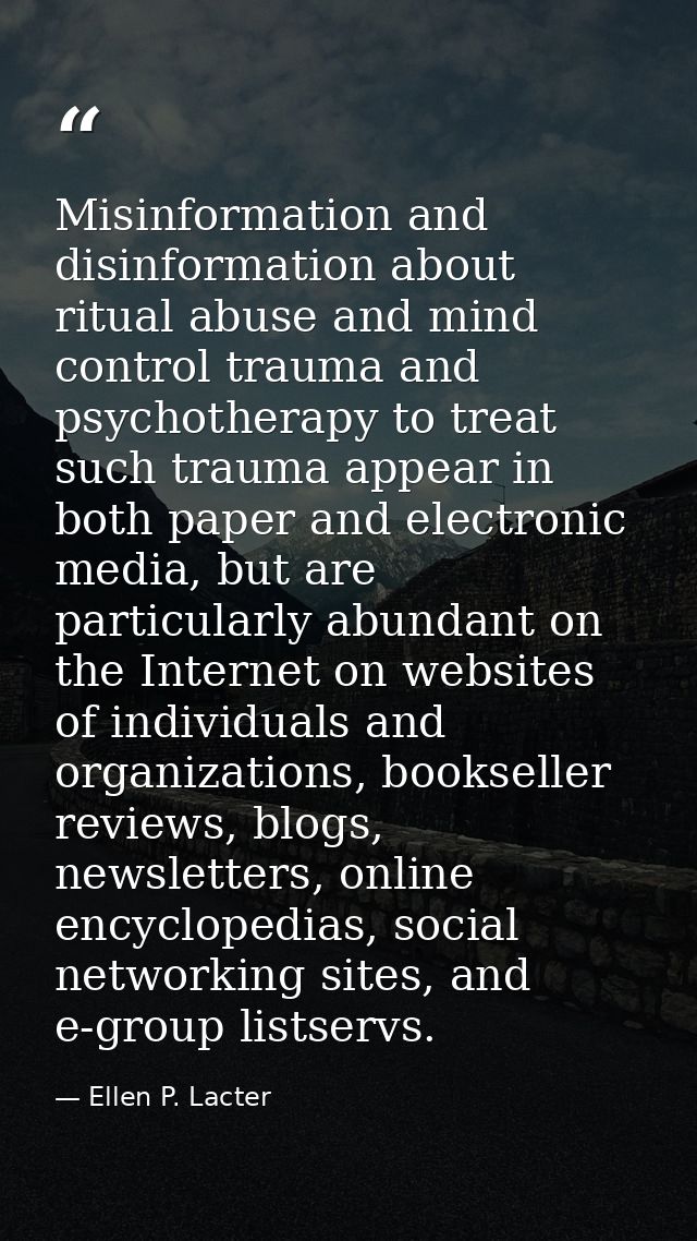 Misinformation and disinformation about ritual abuse and mind control trauma and psychotherapy to treat such trauma appe — Ellen P. Lacter