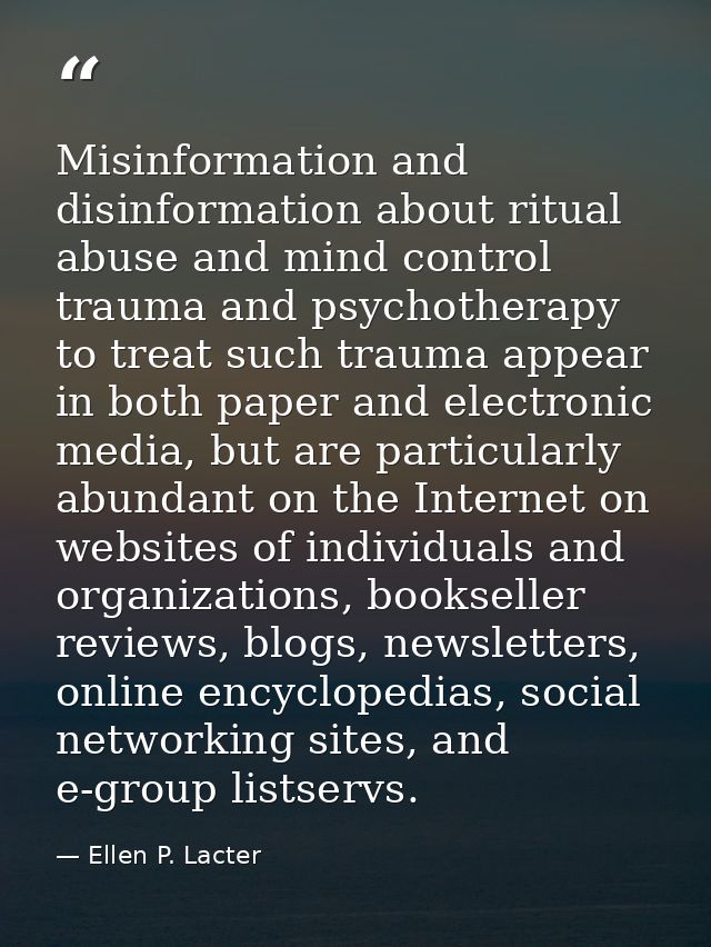 Misinformation and disinformation about ritual abuse and mind control trauma and psychotherapy to treat such trauma appe — Ellen P. Lacter