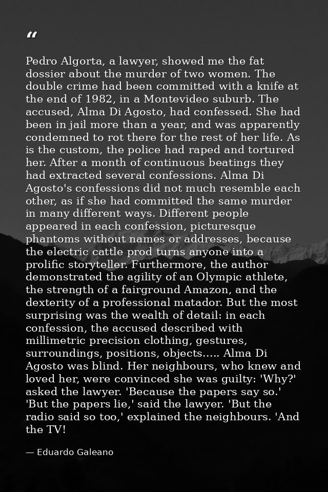 Pedro Algorta, a lawyer, showed me the fat dossier about the murder of two women. The double crime had been committed wi — Eduardo Galeano