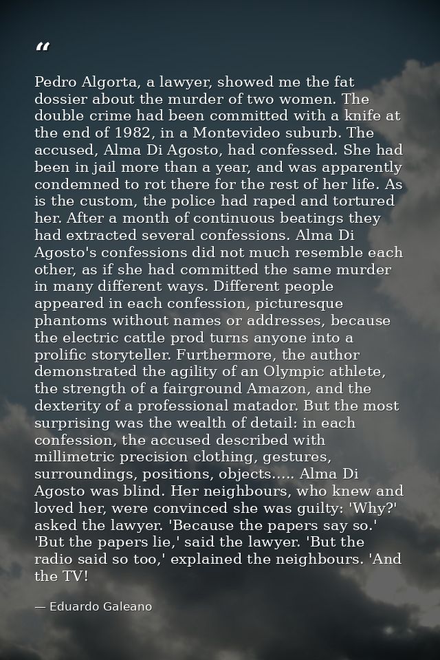 Pedro Algorta, a lawyer, showed me the fat dossier about the murder of two women. The double crime had been committed wi — Eduardo Galeano