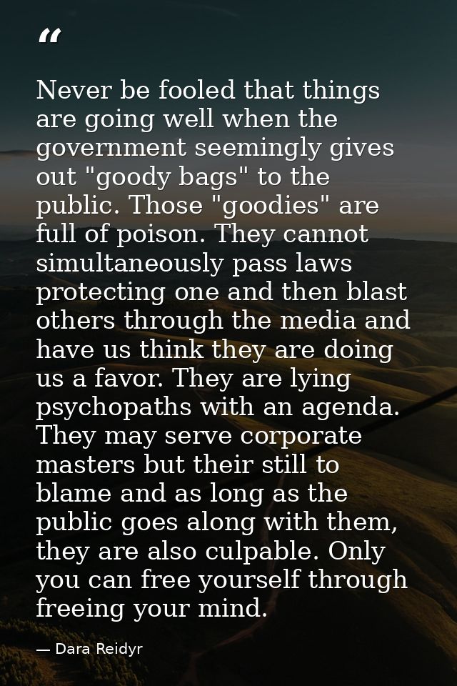 Never be fooled that things are going well when the government seemingly gives out "goody bags" to the public. Those "go — Dara Reidyr