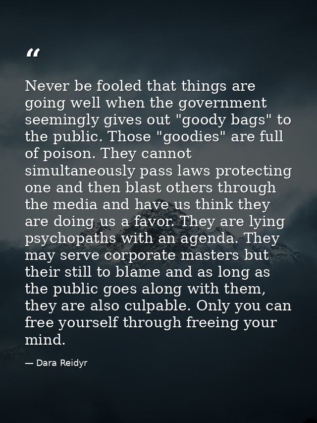 Never be fooled that things are going well when the government seemingly gives out "goody bags" to the public. Those "go — Dara Reidyr