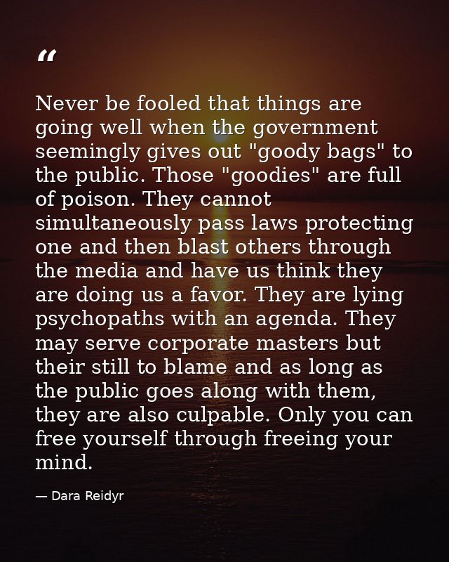 Never be fooled that things are going well when the government seemingly gives out "goody bags" to the public. Those "go — Dara Reidyr