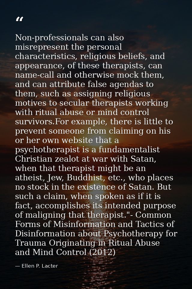 Non-professionals can also misrepresent the personal characteristics, religious beliefs, and appearance, of these therap — Ellen P. Lacter
