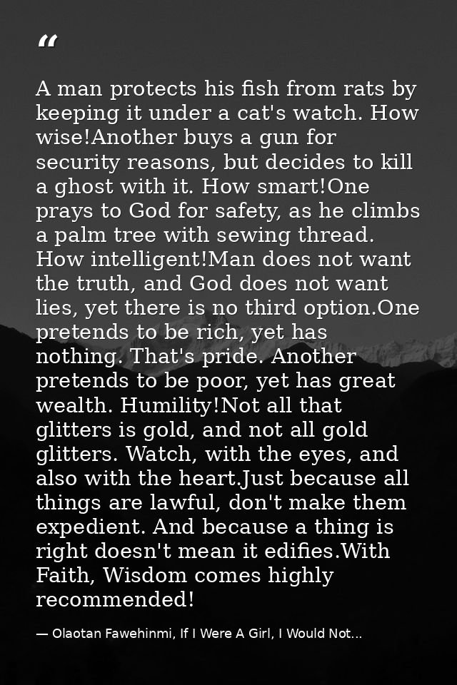A man protects his fish from rats by keeping it under a cat's watch. How wise!Another buys a gun for security reasons, b — Olaotan Fawehinmi, If I Were A Girl, I Would Not...