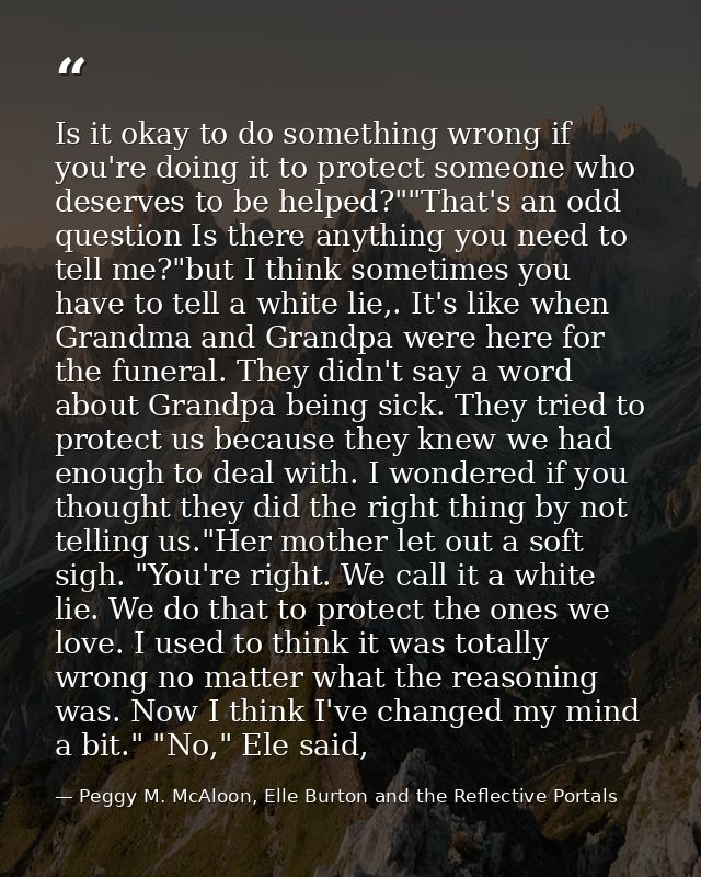 Is it okay to do something wrong if you're doing it to protect someone who deserves to be helped?""That's an odd questio — Peggy M. McAloon, Elle Burton and the Reflective Portals