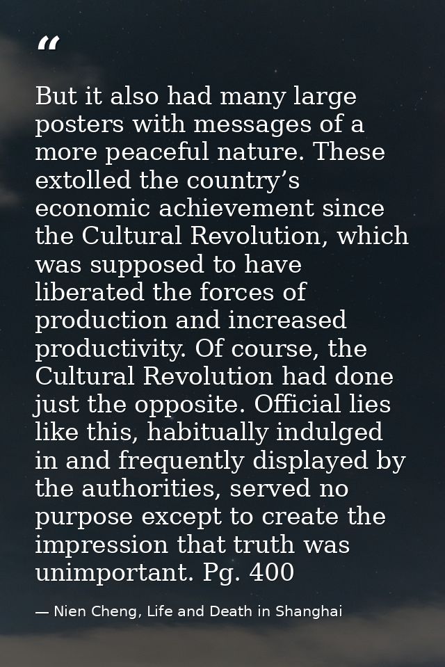 But it also had many large posters with messages of a more peaceful nature. These extolled the country’s economic achiev — Nien Cheng, Life and Death in Shanghai