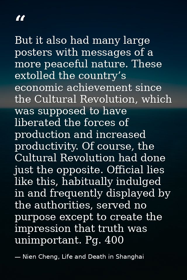 But it also had many large posters with messages of a more peaceful nature. These extolled the country’s economic achiev — Nien Cheng, Life and Death in Shanghai