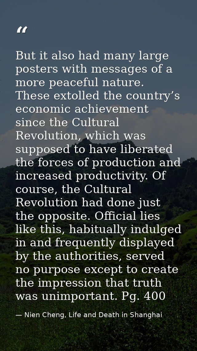 But it also had many large posters with messages of a more peaceful nature. These extolled the country’s economic achiev — Nien Cheng, Life and Death in Shanghai