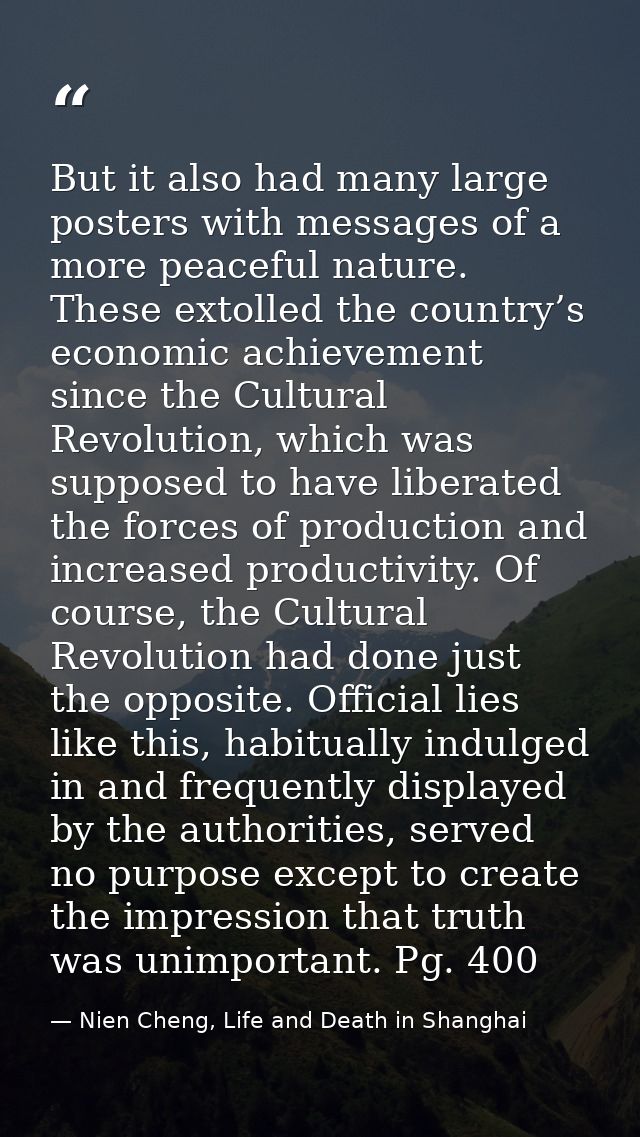 But it also had many large posters with messages of a more peaceful nature. These extolled the country’s economic achiev — Nien Cheng, Life and Death in Shanghai