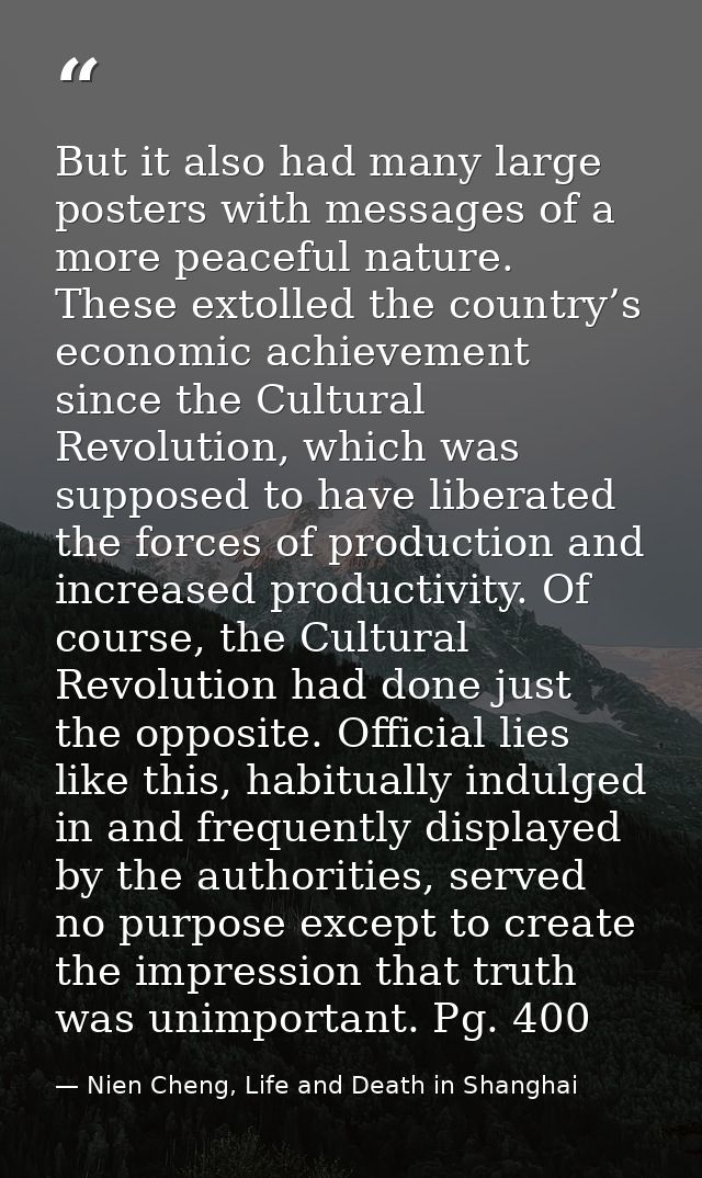 But it also had many large posters with messages of a more peaceful nature. These extolled the country’s economic achiev — Nien Cheng, Life and Death in Shanghai