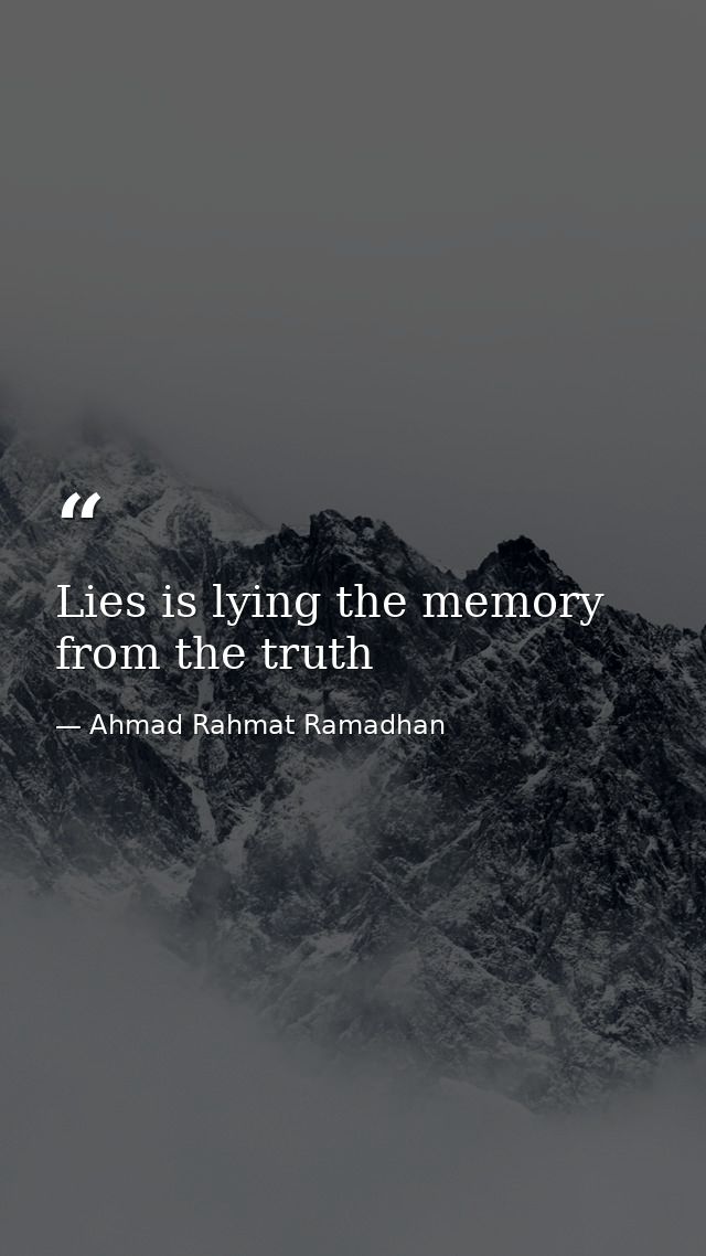 Lies is lying the memory from the truth — Ahmad Rahmat Ramadhan