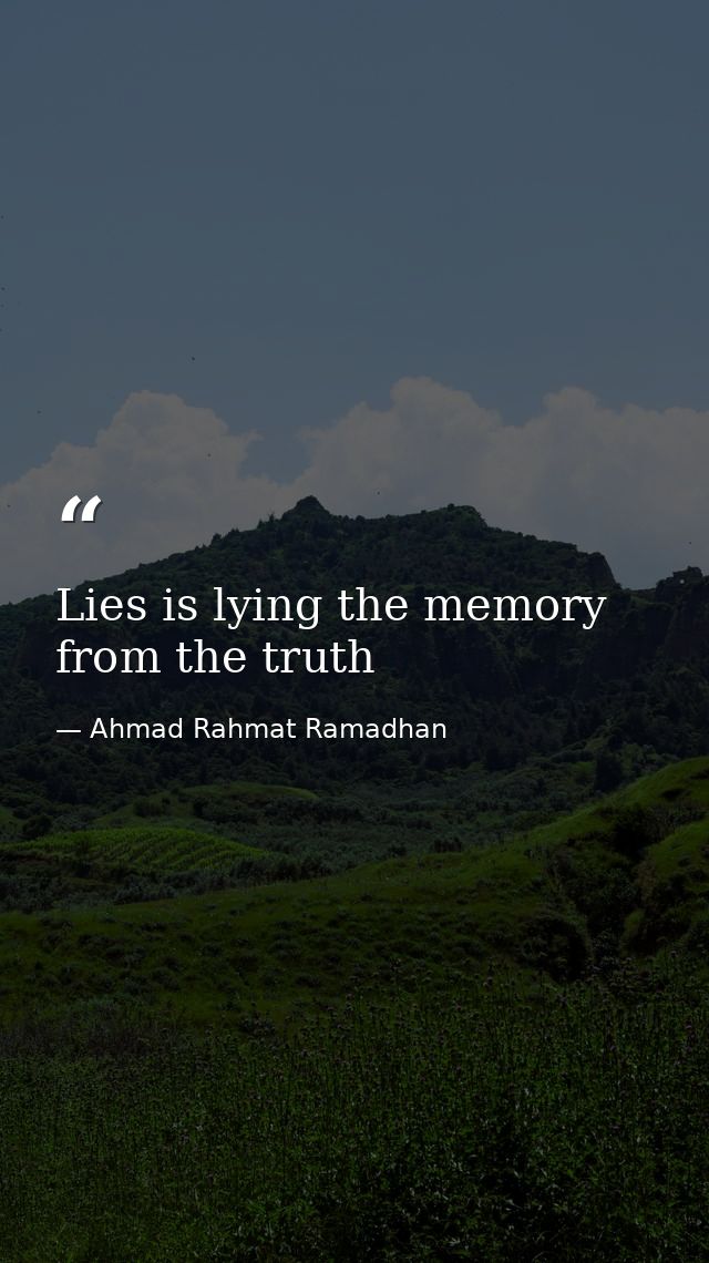 Lies is lying the memory from the truth — Ahmad Rahmat Ramadhan