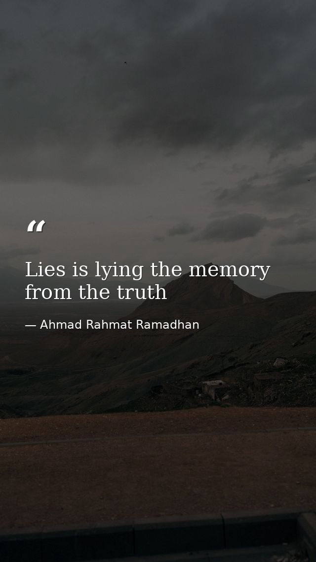 Lies is lying the memory from the truth — Ahmad Rahmat Ramadhan