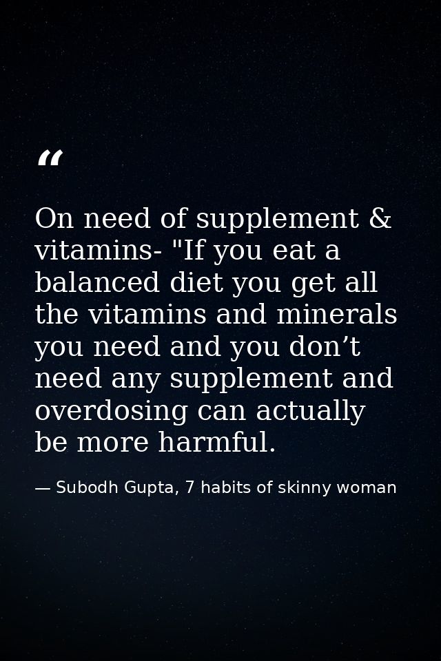 On need of supplement & vitamins- "If you eat a balanced diet you get all the vitamins and minerals you need and you don — Subodh Gupta, 7 habits of skinny woman