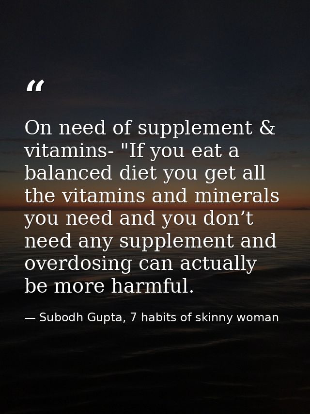 On need of supplement & vitamins- "If you eat a balanced diet you get all the vitamins and minerals you need and you don — Subodh Gupta, 7 habits of skinny woman