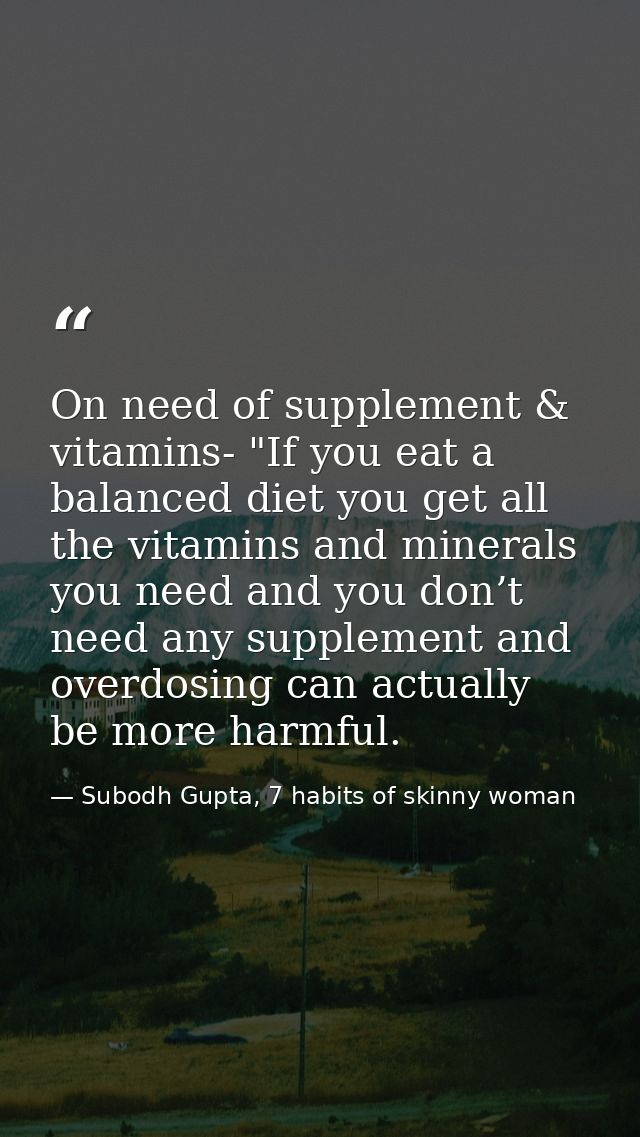 On need of supplement & vitamins- "If you eat a balanced diet you get all the vitamins and minerals you need and you don — Subodh Gupta, 7 habits of skinny woman