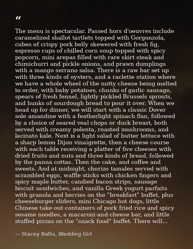 The menu is spectacular. Passed hors d'oeuvres include caramelized shallot tartlets topped with Gorgonzola, cubes of cri — Stacey Ballis, Wedding Girl