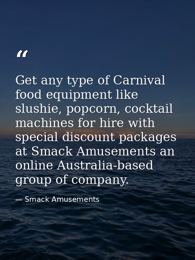 Get any type of Carnival food equipment like slushie, popcorn, cocktail machines for hire with special discount packages — Smack Amusements