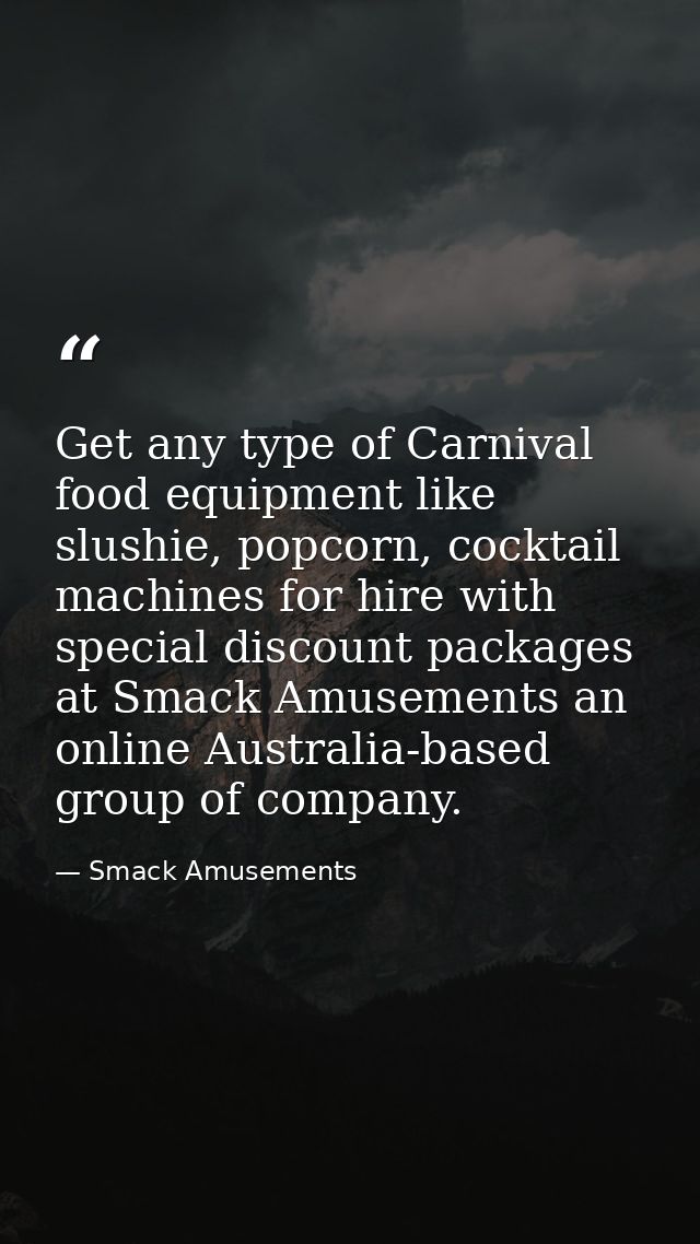 Get any type of Carnival food equipment like slushie, popcorn, cocktail machines for hire with special discount packages — Smack Amusements
