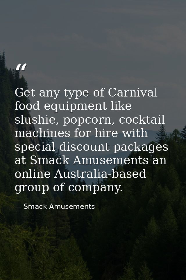 Get any type of Carnival food equipment like slushie, popcorn, cocktail machines for hire with special discount packages — Smack Amusements