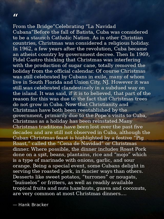 From the Bridge”Celebrating “La Navidad Cubana”Before the fall of Batista, Cuba was considered to be a staunch Catholic  — Hank Bracker