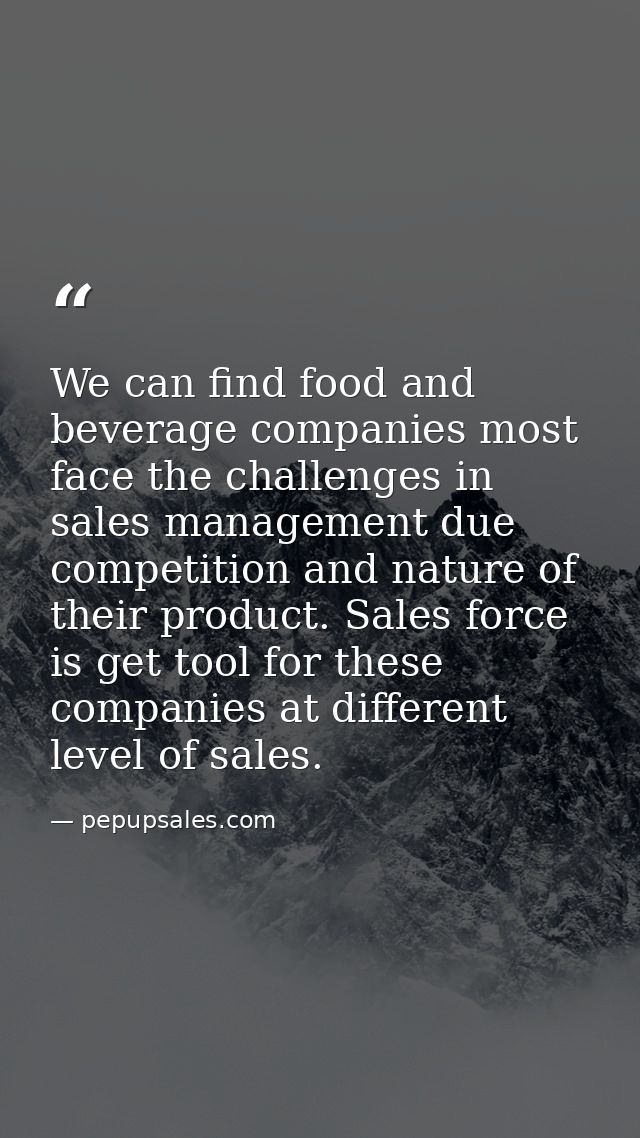 We can find food and beverage companies most face the challenges in sales management due competition and nature of their — pepupsales.com