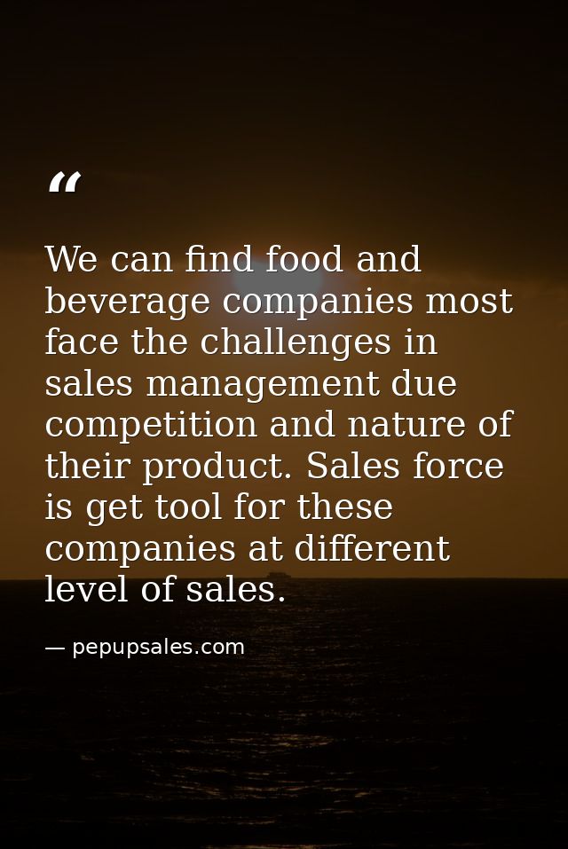 We can find food and beverage companies most face the challenges in sales management due competition and nature of their — pepupsales.com