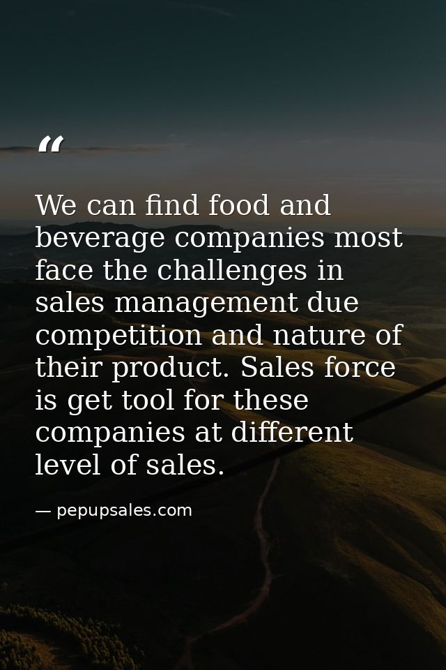 We can find food and beverage companies most face the challenges in sales management due competition and nature of their — pepupsales.com