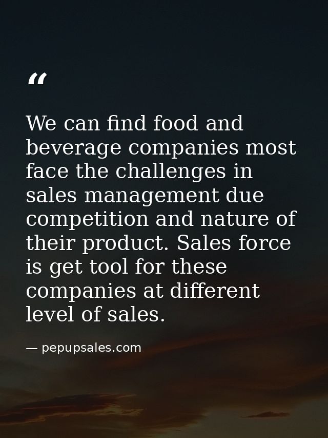 We can find food and beverage companies most face the challenges in sales management due competition and nature of their — pepupsales.com
