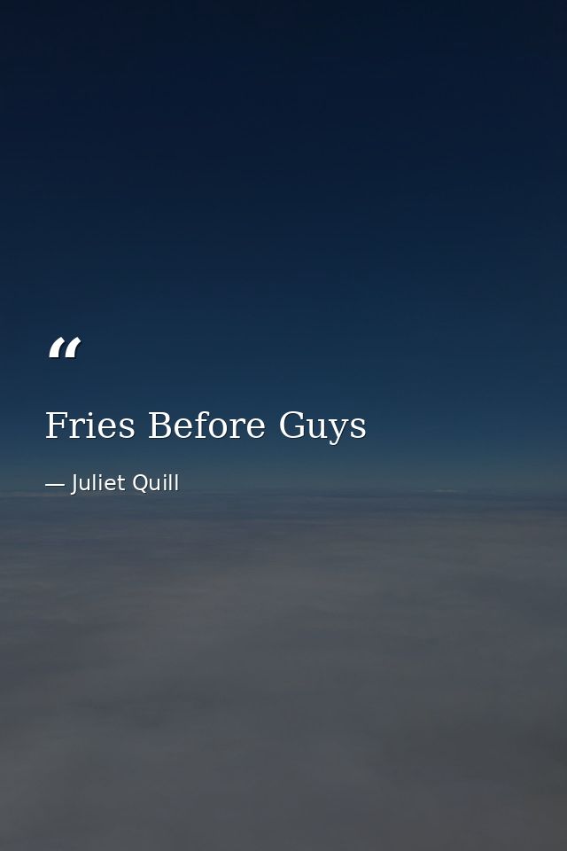 Fries Before Guys — Juliet Quill