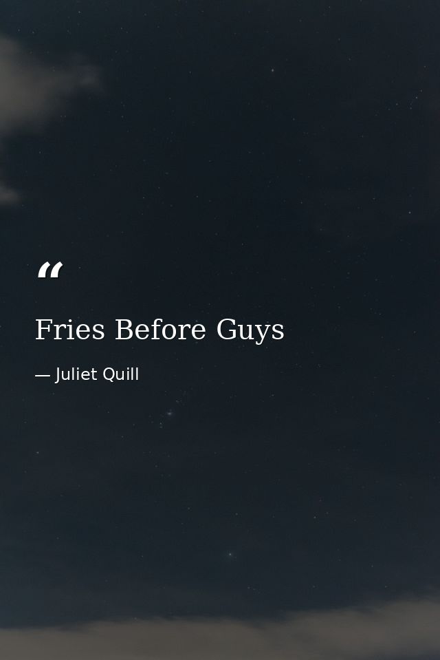 Fries Before Guys — Juliet Quill