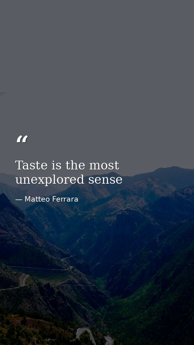Taste is the most unexplored sense — Matteo Ferrara