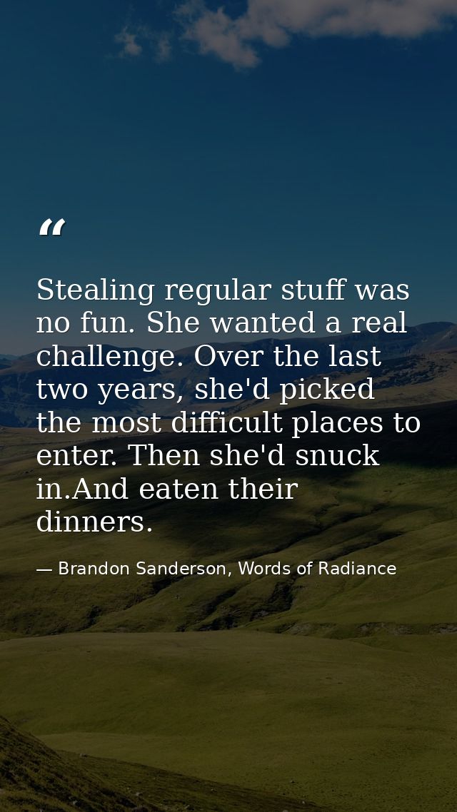Stealing regular stuff was no fun. She wanted a real challenge. Over the last two years, she'd picked the most difficult — Brandon Sanderson, Words of Radiance