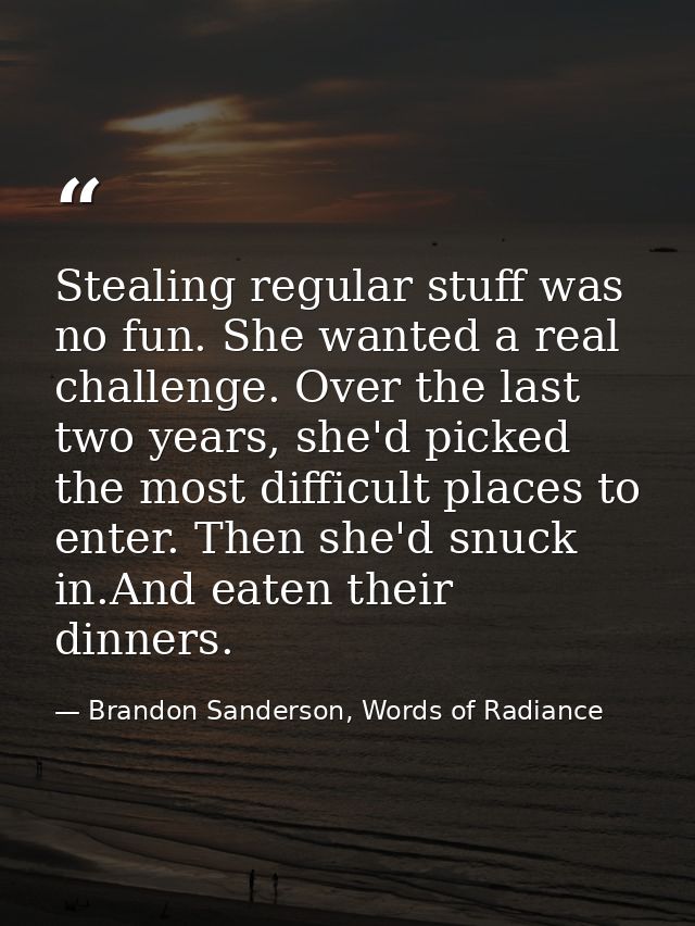 Stealing regular stuff was no fun. She wanted a real challenge. Over the last two years, she'd picked the most difficult — Brandon Sanderson, Words of Radiance