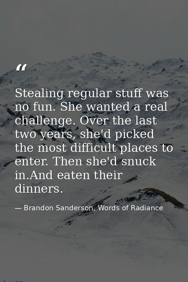 Stealing regular stuff was no fun. She wanted a real challenge. Over the last two years, she'd picked the most difficult — Brandon Sanderson, Words of Radiance