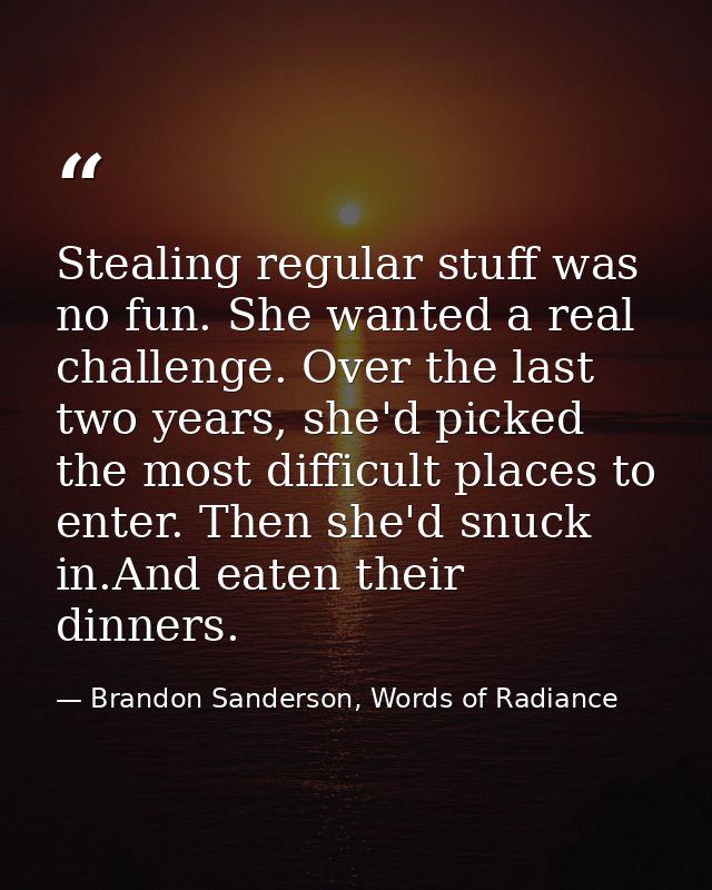 Stealing regular stuff was no fun. She wanted a real challenge. Over the last two years, she'd picked the most difficult — Brandon Sanderson, Words of Radiance