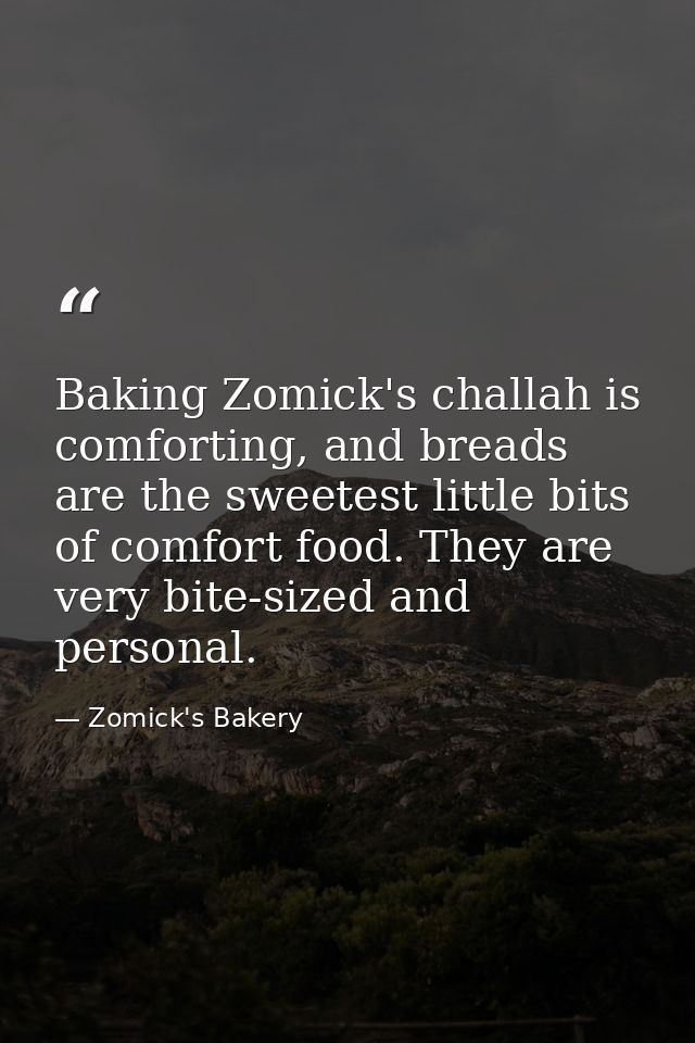 Baking Zomick's challah is comforting, and breads are the sweetest little bits of comfort food. They are very bite-sized — Zomick's Bakery